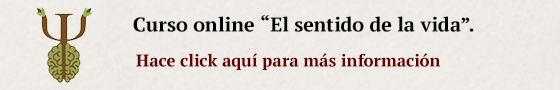 Curso online El sentido de la vida. Hace clic aquí para más información.